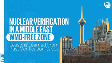 Nuclear Verification In A Middle East WMD-Free Zone: Lessons Learned From Past Verification Cases