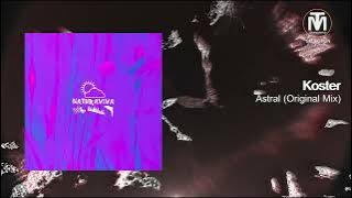 Koster - Astral (Original Mix) [Natura Viva]