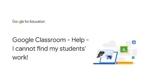 Google Classroom - Help - I cannot find my students