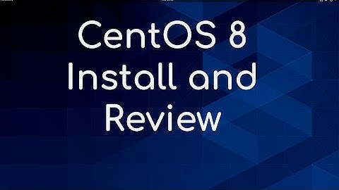 Exploring CentOS 8 Install and Review