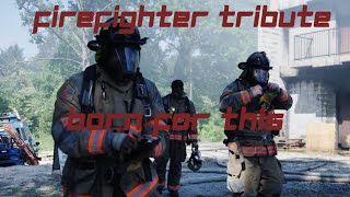 Firefighter Tribute - Born For This