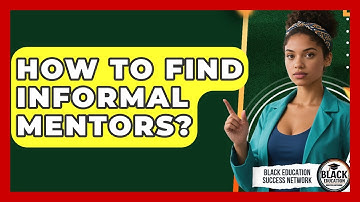 How To Find Informal Mentors? - Black Education Success Network