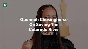 Quannah Chasinghorse On Saving The Colorado River