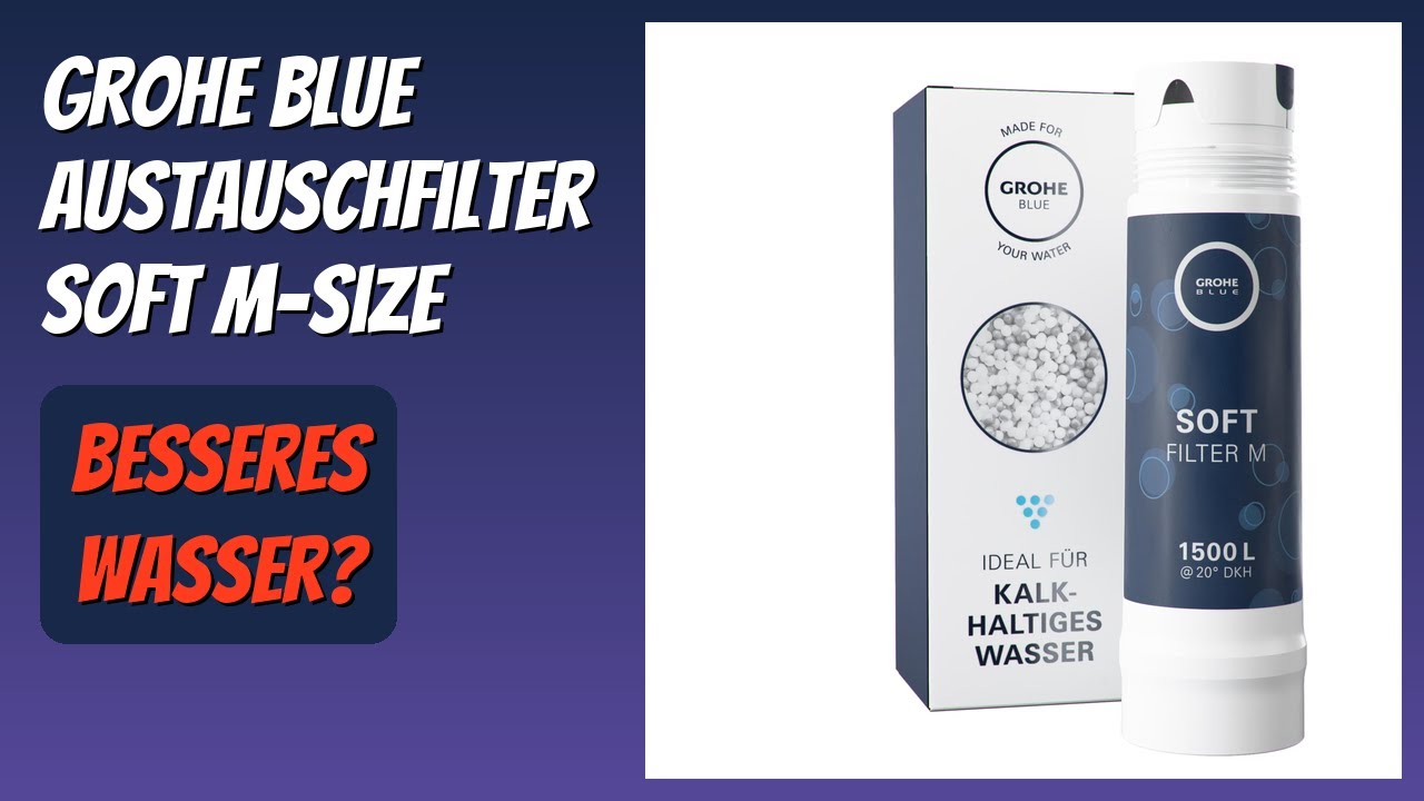 BEWERTUNG (2026): GROHE Blue Austauschfilter Soft M-Size. Infos
