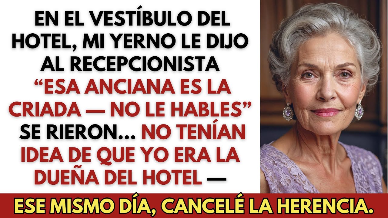 En el vestíbulo del hotel, mi yerno le dijo al recepcionista: “Esa anciana es la criada — no le...