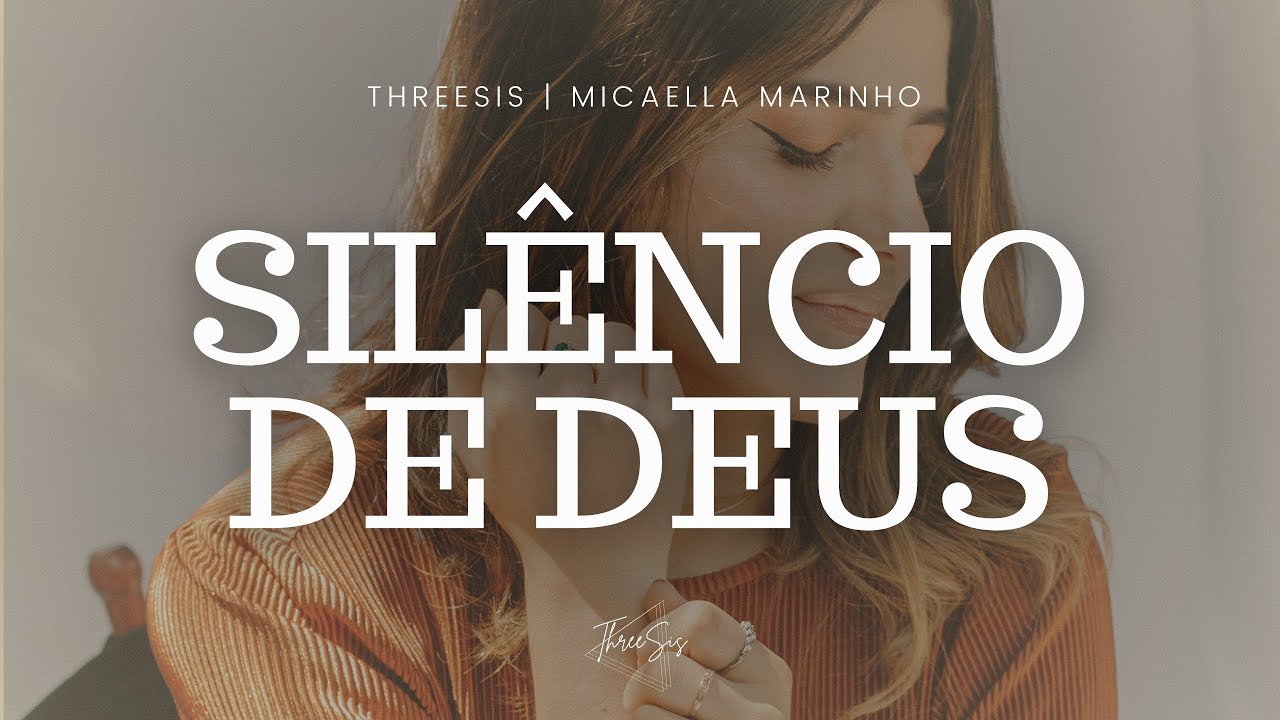 Silêncio de Deus – ThreeSis, Micaella Marinho