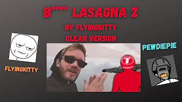 B**** Lasagna 2 By FlyingKitty (Clean Version)