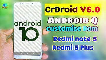 Customise ROM !! CrDroid Android Q Redmi note 5/Redmi 5 Plus !! Very fast ROM !! Fully working !!
