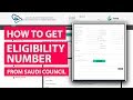 How to get eligibility number from Saudi Council
