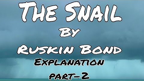 The Snail by Ruskin Bond.