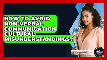 How To Avoid Non-Verbal Communication Cultural Misunderstandings? - Modern Manager Toolbox