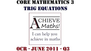 A-level Maths C3 Core 3 OCR June 2011 q3 - Trig Equations