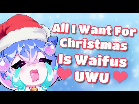 All I want for Christmas is Waifus uwu (Parody/Cover)