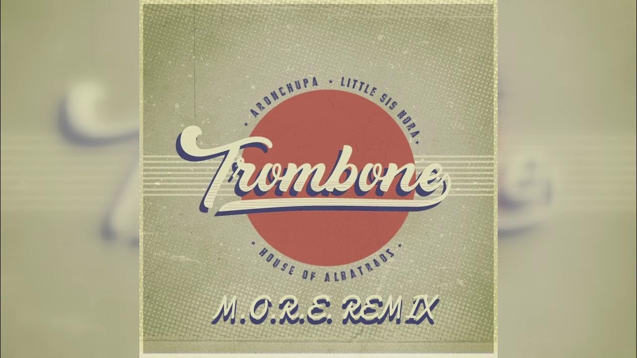 Trombone AronChupa & Little Sis Nora M.O.R.E Remix YouTube