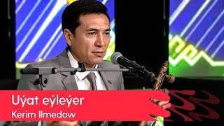 Kerim Ilmedow - Uyat eyleyer | 2022