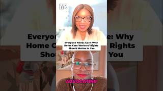 Everyone Needs Care: Why Home Care Workers’ Rights Should Matter to You - Legal Lens Podcast