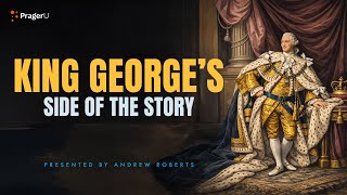 King George’s Side of the Story | 5-Minute Videos | PragerU