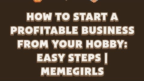 How to Start a Profitable Business from Your Hobby: Easy Steps | MemeGirls video code