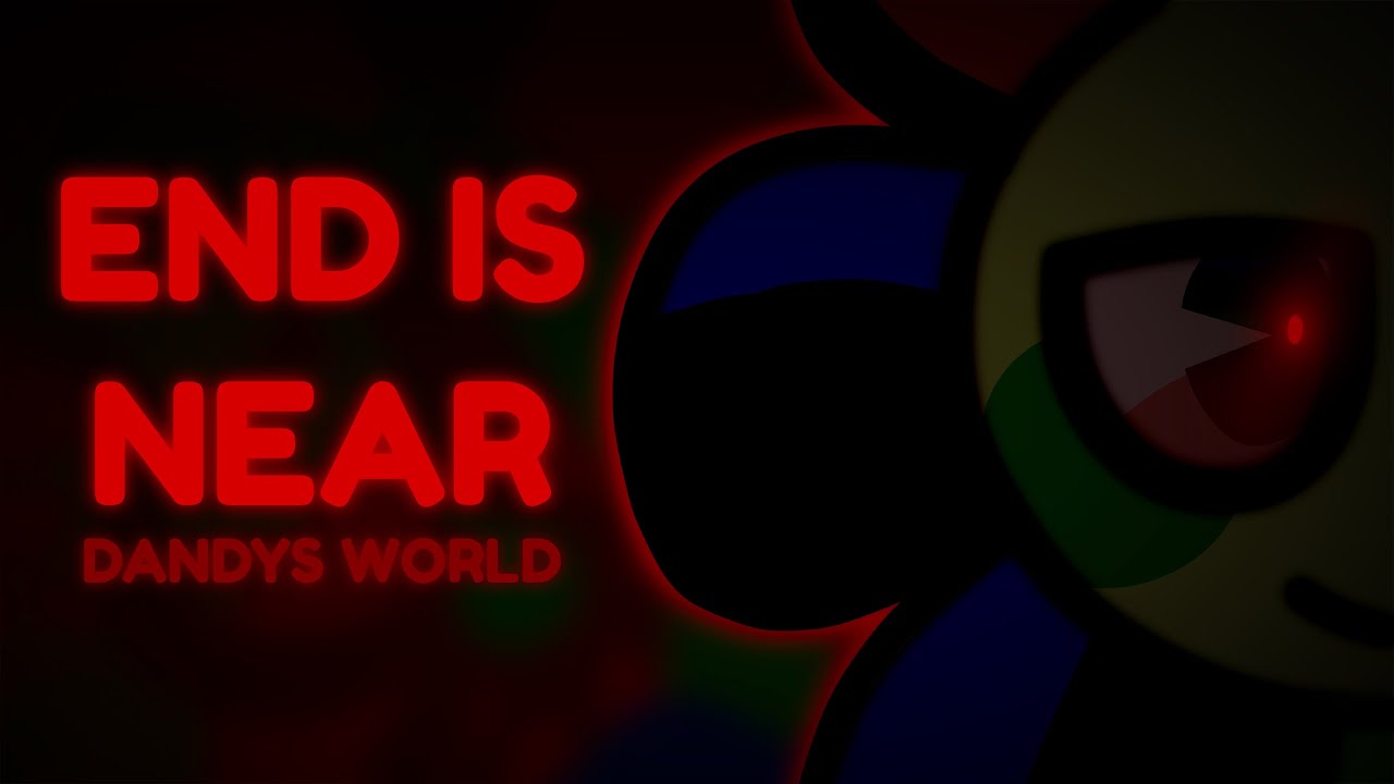 end is near || animation meme || dandy’s world