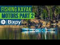 Kayak fishing motors  bixpy motors