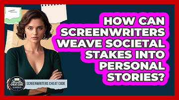 How Can Screenwriters Weave Societal Stakes Into Personal Stories? - Screenwriter
