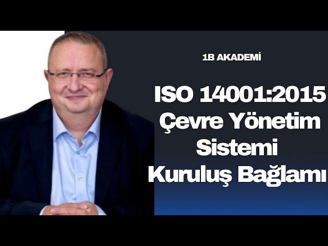 ISO 14001: 2015 Çevre Yönetim Sistemi Temel Eğitimi: Kuruluş