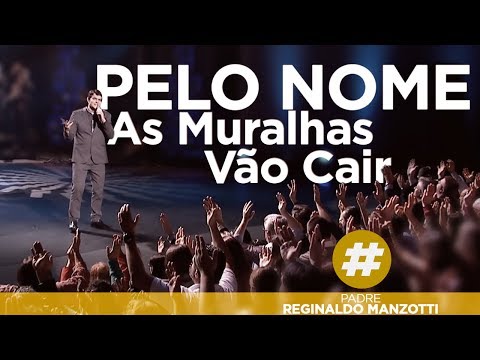 Pelo Nome (As Muralhas Vão Cair) | Padre Reginaldo Manzotti