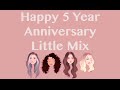 Happy 5 Year Anniversary Little Mix