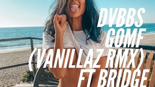 DVBBS - GOMF (Vanillaz Remix) ft Bridge #housemusic #edm2019 #edm2020