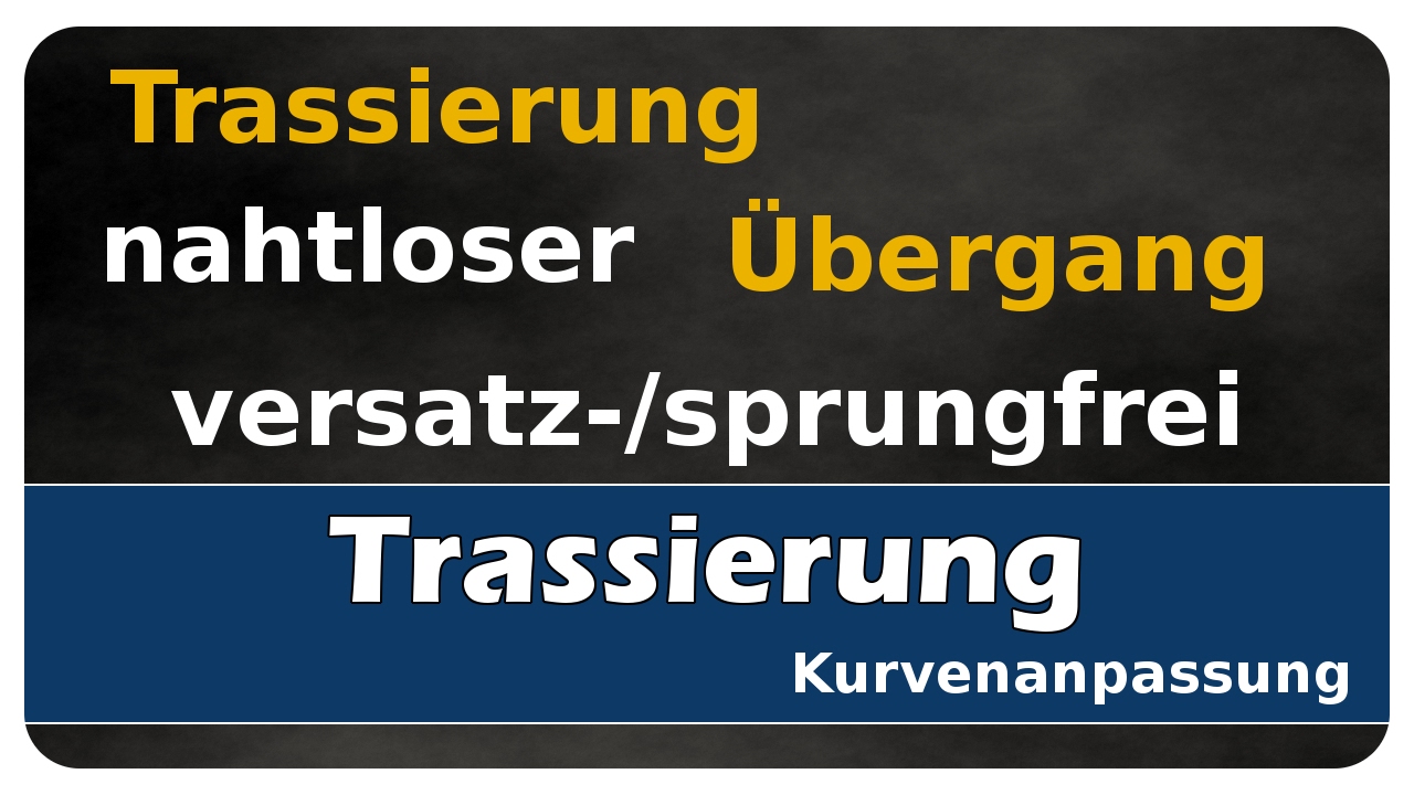 Vorschaubild zum Lernvideo "Let's Learn Trassierung #01 - nahtloser Übergang (versatzfrei/sprungfrei)"