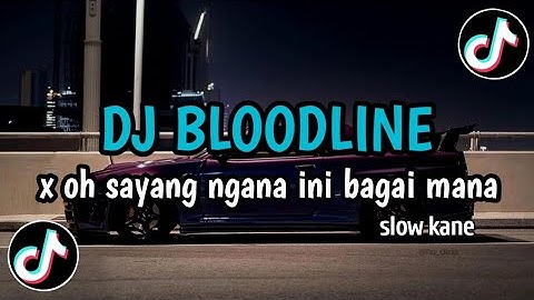 DJ BLOODLINE X OH SAYANG NGANA INI BAGAI MANA ❗️SLOW KANE