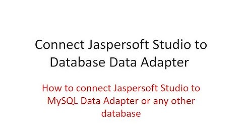 Dev Tips#64 Connect Jaspersoft Studio to a JDBC Database Data Adapter like Mysql