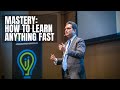 Mastery: How to Learn Anything Fast  Nishant Kasibhatla