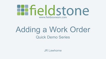 Adding a Work Order in Fieldstone Service Management