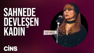 Sahnede Devleşen Kadın Feyruz