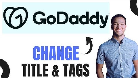 How to Change Title and Meta Tags in GoDaddy