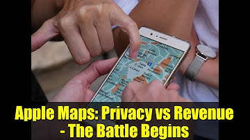 Apple Maps: Privacy vs Revenue - The Battle Begins