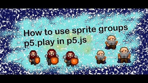 7 How to use sprite groups p5.play in p5.js
