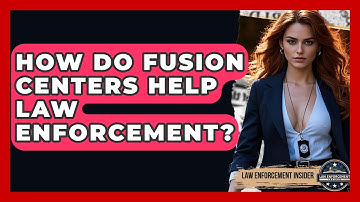 How Do Fusion Centers Help Law Enforcement? - Law Enforcement Insider