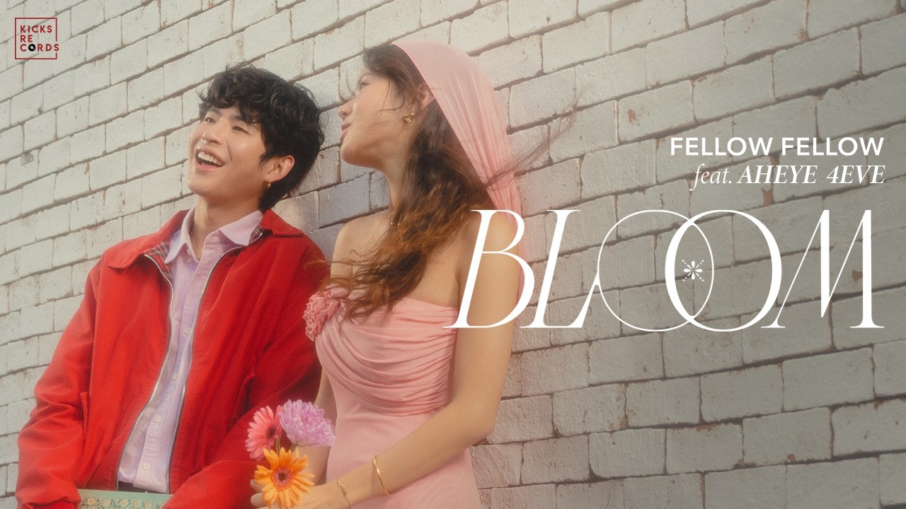 fellow fellow - Bloom feat. AHEYE 4EVE | Official MV