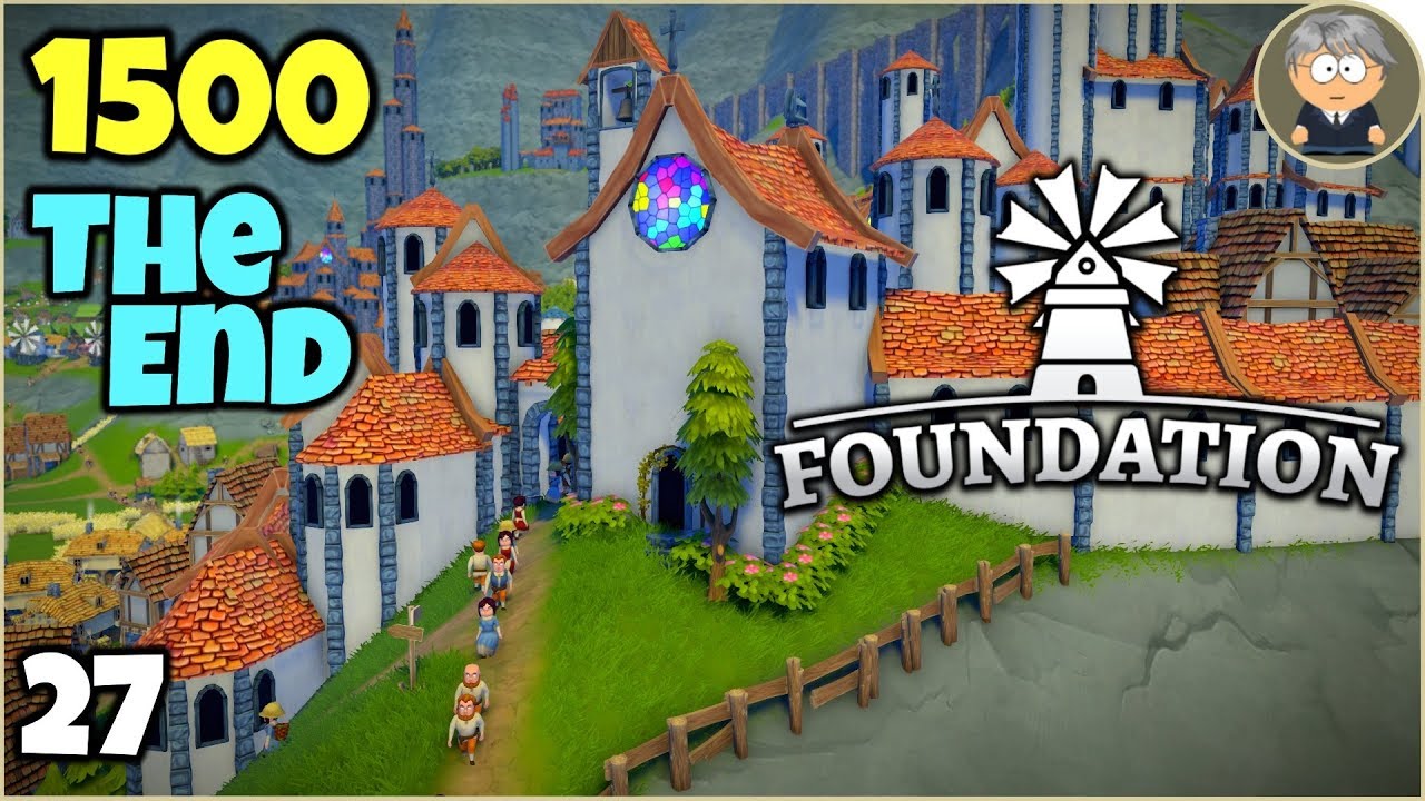 Foundation Early Access 27 1500 Villagers, The End YouTube