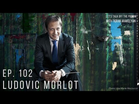 Ep. 102: Ludovic Morlot, conductor