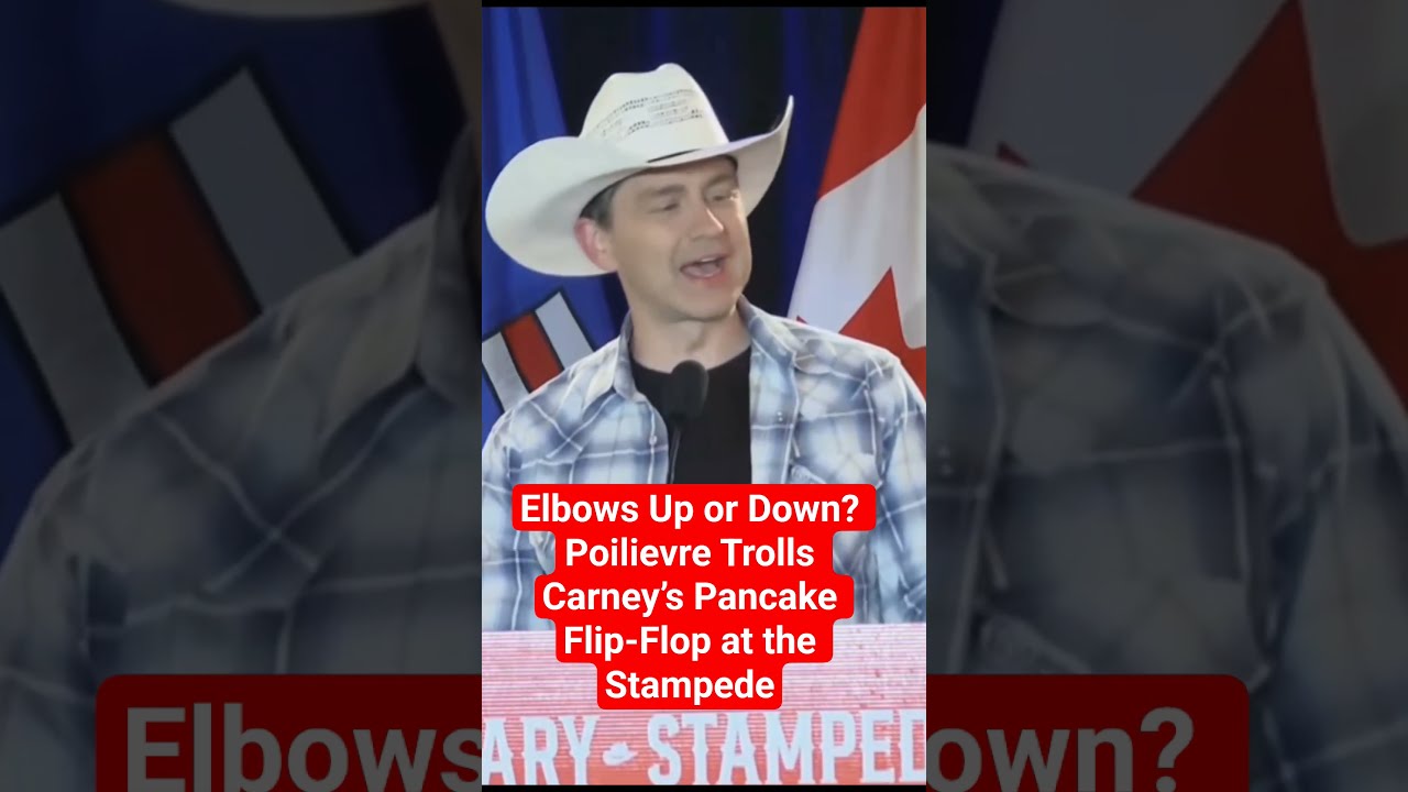 Elbows Up Or Down Pierre Poilievre Trolls PM Mark Carney S Pancake Flip Flop At The Stampede 2025