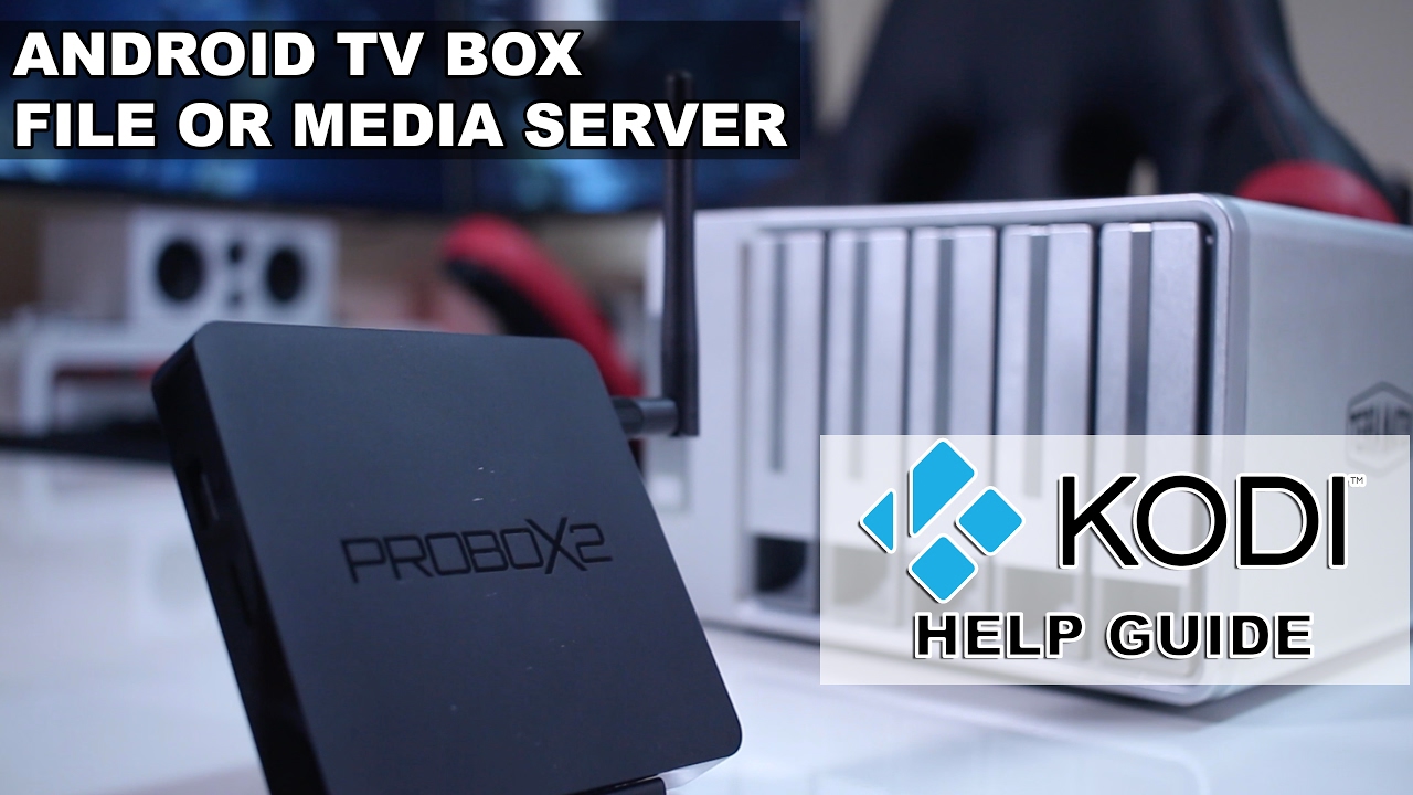 Update How to Turn Your Android TV Box into a File or Media Server