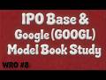 WRO #8 IPO Base & Google Model Book Study 2004 & -2008, Webby Rambles On (Slight Return)