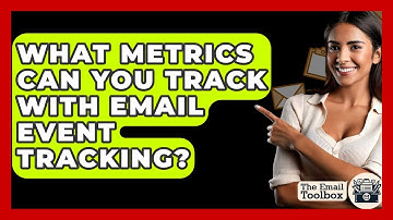 What Metrics Can You Track With Email Event Tracking? - TheEmailToolbox.com
