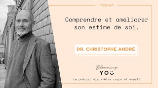 EP41 Comprendre et améliorer son estime de soi I Entretien avec Christophe André