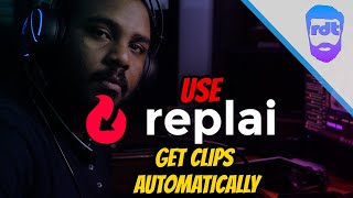 Using Replai To Automatically Generate Your Clips!