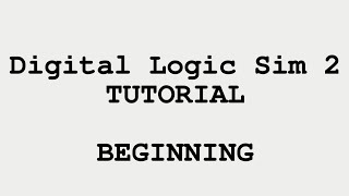 Beginning Digital Logic Sim 2 | Tutorial #1