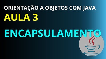 Java - Aula 3: Encapsulamento (inclui métodos de acesso e uso de construtores)